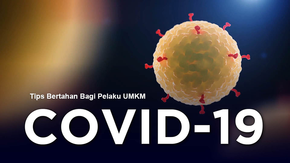 Tips Bertahan Menghadapi Pandemi Covid-19 Bagi Pelaku UMKM